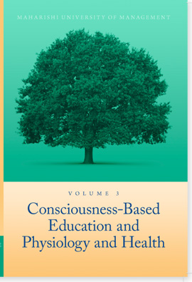 Volume 3: Consciousness-Based Education and Physiology & Health